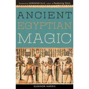 Ancient Egyptian Magic by Elenor Harris